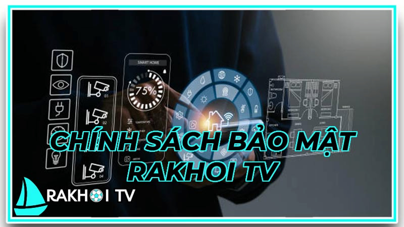 Chính sách bảo mật tại Rakhoitv chi tiết nhất