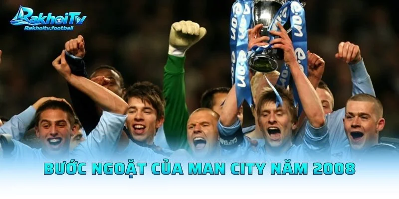 Bước Ngoặt Của Man City Năm 2008