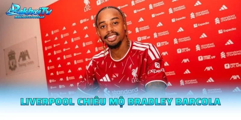 Liverpool Chiêu Mộ Bradley Barcola