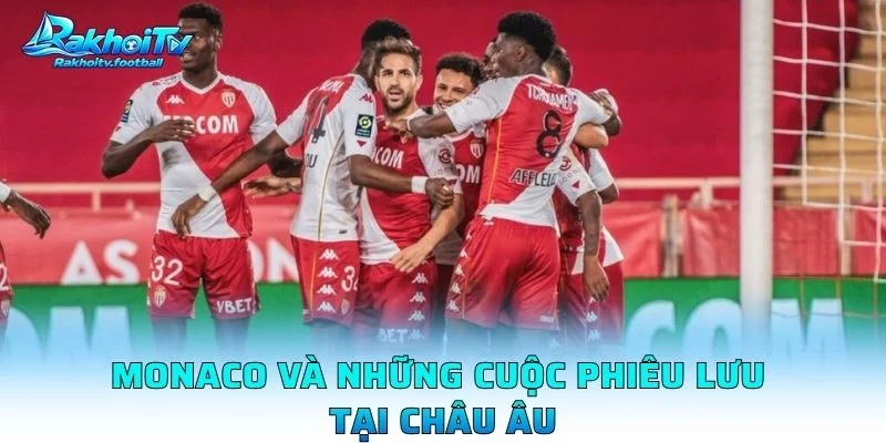Monaco Và Những Cuộc Phiêu Lưu Tại Châu Âu