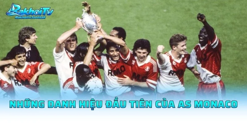 Những Danh Hiệu Đầu Tiên Của AS Monaco