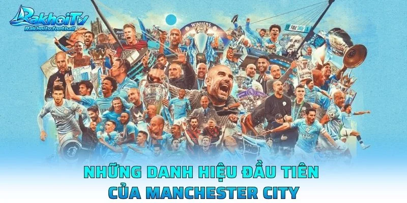 Những Danh Hiệu Đầu Tiên Của Manchester City