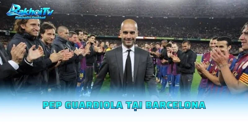 Pep Guardiola Tại Barcelona