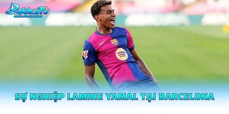 Sự Nghiệp Lamine Yamal Tại Barcelona