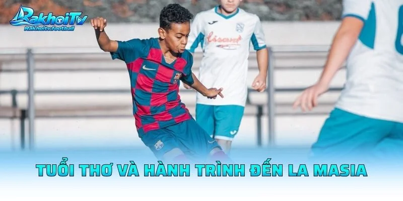 Tuổi Thơ Và Hành Trình Đến La Masia